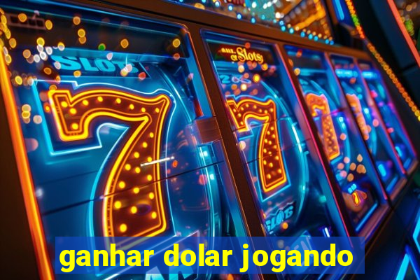 ganhar dolar jogando